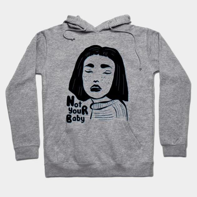 Not Your Baby Hoodie by yaywow